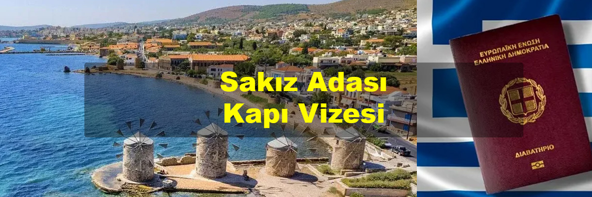 sakız adası kapı vizesi sakız kapı vizesi
